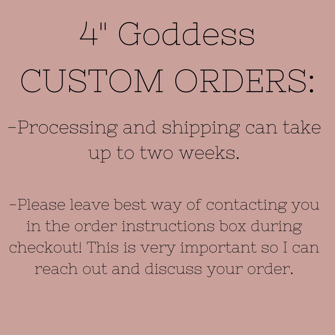 4" Goddess Custom Order