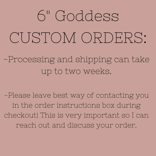 6" Goddess Custom Order